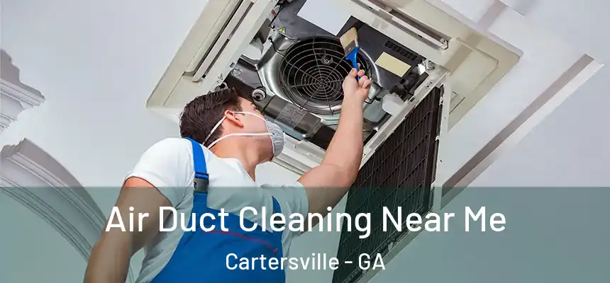  Air Duct Cleaning Near Me Cartersville - GA