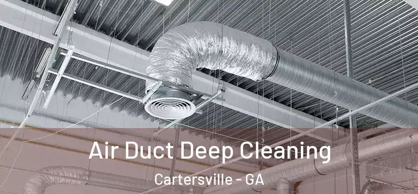  Air Duct Deep Cleaning Cartersville - GA
