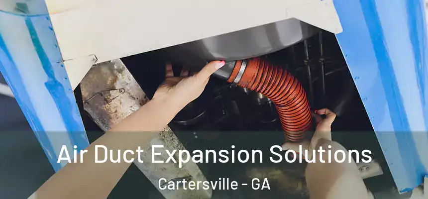  Air Duct Expansion Solutions Cartersville - GA