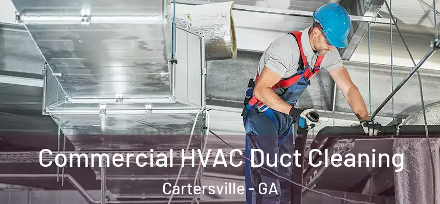  Commercial HVAC Duct Cleaning Cartersville - GA