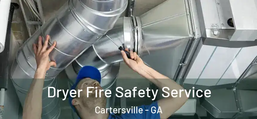  Dryer Fire Safety Service Cartersville - GA