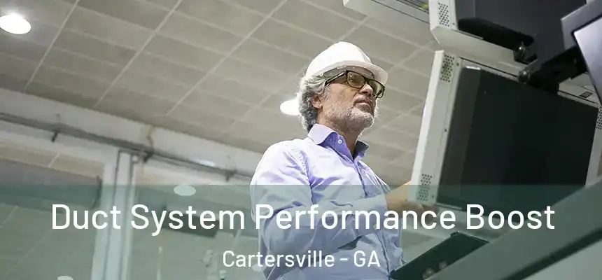  Duct System Performance Boost Cartersville - GA