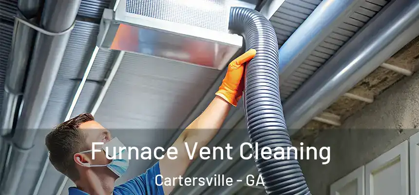  Furnace Vent Cleaning Cartersville - GA