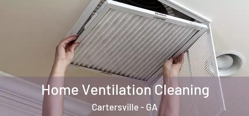  Home Ventilation Cleaning Cartersville - GA