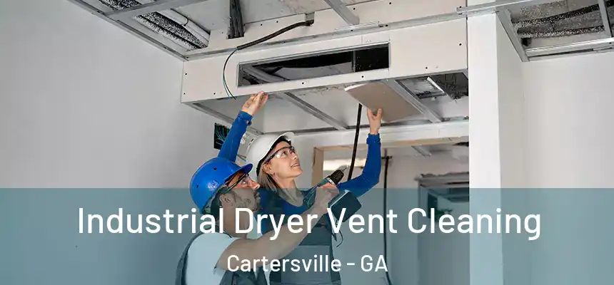  Industrial Dryer Vent Cleaning Cartersville - GA