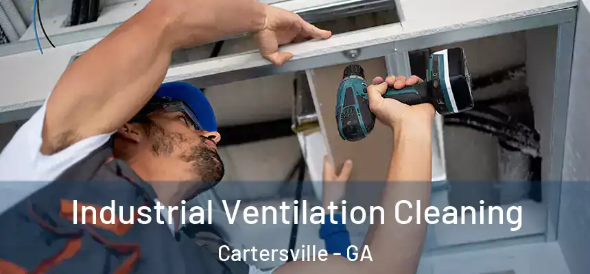  Industrial Ventilation Cleaning Cartersville - GA