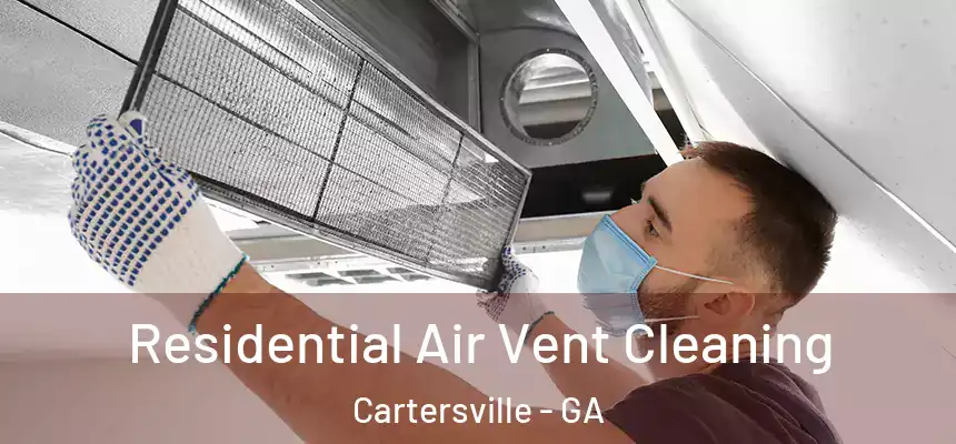  Residential Air Vent Cleaning Cartersville - GA