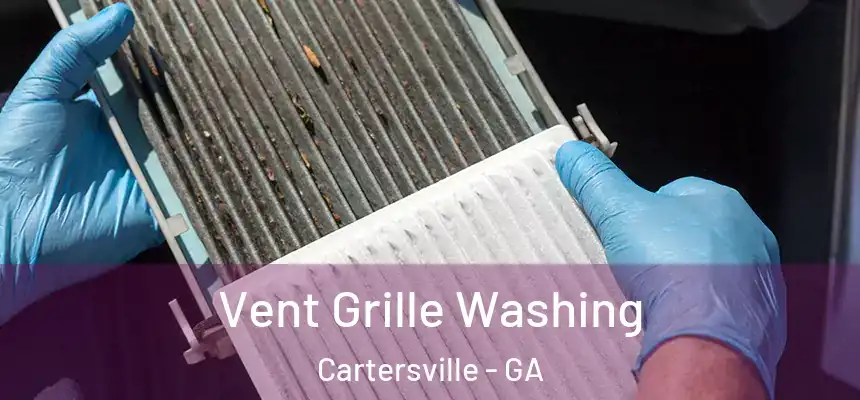 Vent Grille Washing Cartersville - GA
